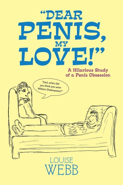 DEAR PENIS, MY LOVE!: A HILARIOUS STUDY OF A  PENIS OBSESSION