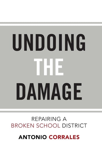 Undoing the Damage Repairing a Broken School District