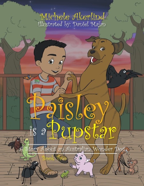 Paisley Is a Pupstar: A Story About an Australian Wonder Dog
