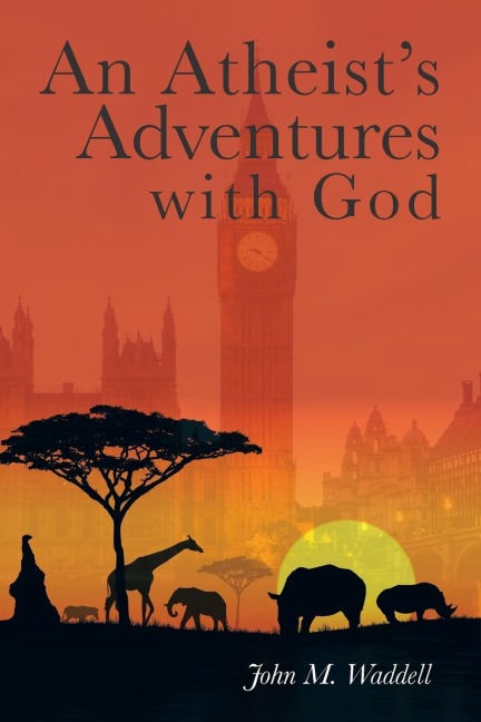 An Atheists Adventures with God