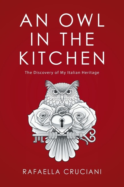 An Owl in the Kitchen: The Discovery of My Italian Heritage