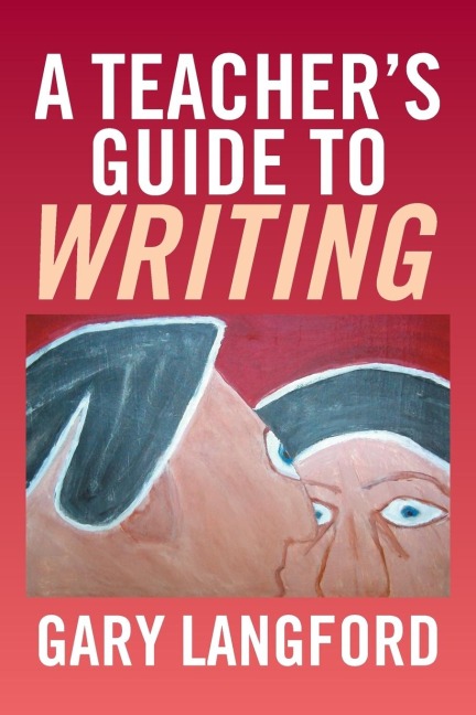 A Teachers Guide to Writing