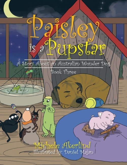 Paisley is a Pupstar: A Story About an Australian Wonder Dog
