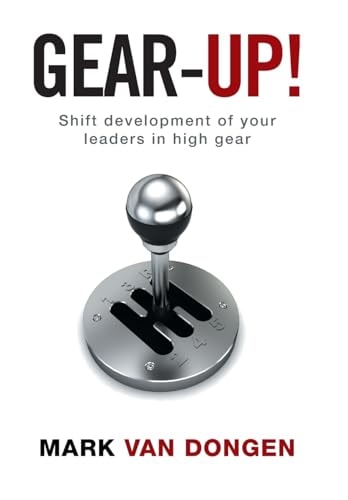 Gear-Up! Shift Development of Your Leaders in High Gear