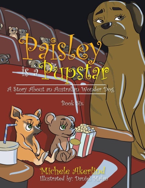 Paisley Is a Pupstar: A Story About an Australian Wonder Dog