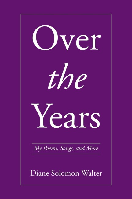Over the Years: My Poems, Songs, and More
