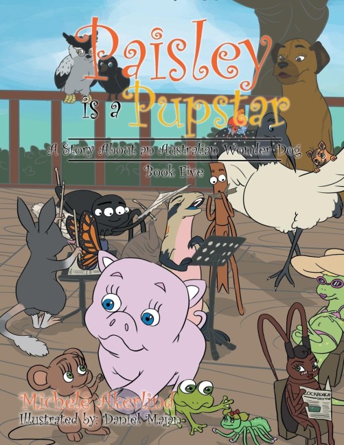 Paisley Is a Pupstar: A Story About an Australian Wonder Dog