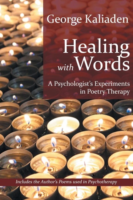 Healing with Words: A Psychologists Experiments in Poetry Therapy