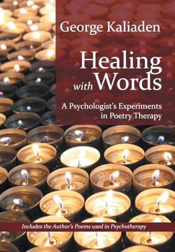 Healing with Words A Psychologist's Experiments in Poetry Therapy