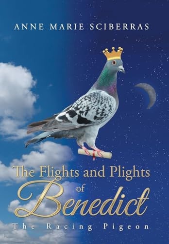 The Flights and Plights of Benedict The Racing Pigeon