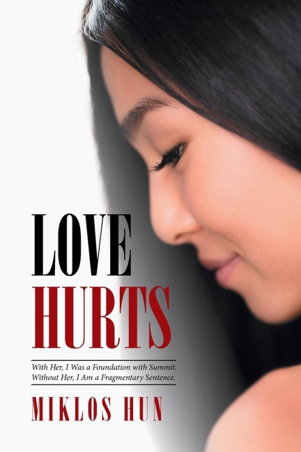 Love Hurts: With Her, I Was a Foundation with Summit. Without Her, I Am a Fragmentary Sentence.
