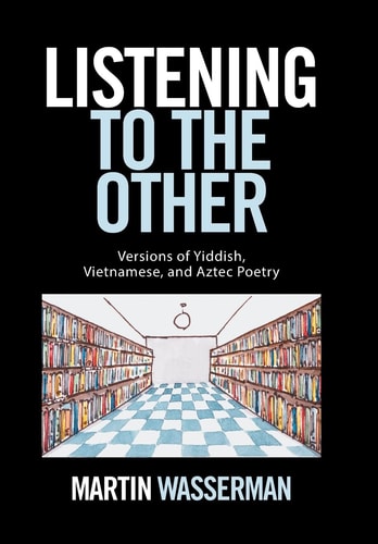 Listening to the Other Versions of Yiddish, Vietnamese, and Aztec Poetry