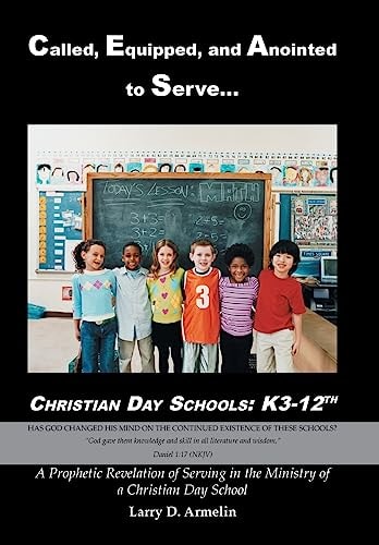 Called, Equipped, and Anointed to Serve Christian Day Schools K3-12th