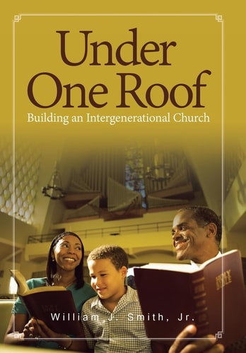 Under One Roof Building an Intergenerational Church
