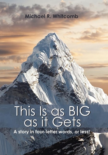 This Is as Big as It Gets A Story in Four-letter Words, Or Less!