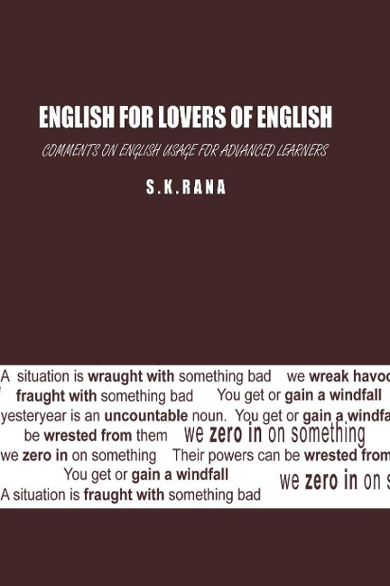 ENGLISH FOR LOVERS OF ENGLISH: Comments on English Usage for Advanced Learners