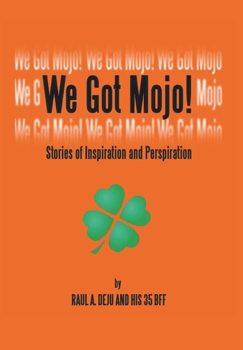 We Got Mojo! Stories of Inspiration and Perspiration