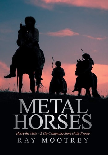 Metal Horses Harry the Mole - 2 The Continuing Story of the People