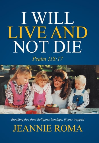 I Will Live and Not Die Psalm 118:17