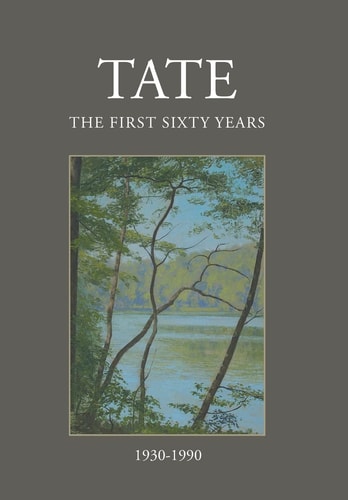 Tate The First Sixty Years (1930-1990)