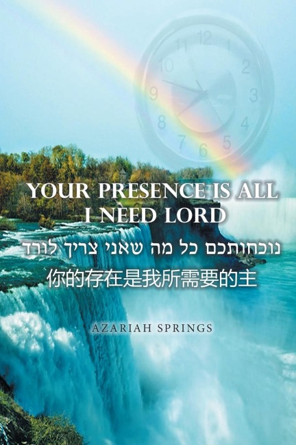 Your Presence Is All I Need Lord