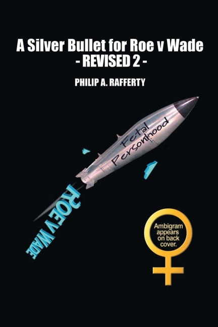 A Silver Bullet for Roe v. Wade-Revised 2