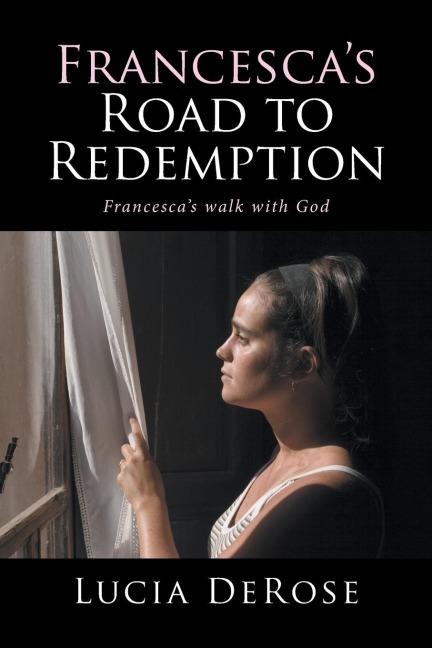 Francescas Road to Redemption: Francescas walk with God