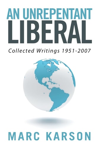An Unrepentant Liberal Collected Writings 1951-2007