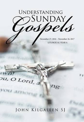 Understanding Sunday Gospels November 27, 2016 - November 26, 2017
