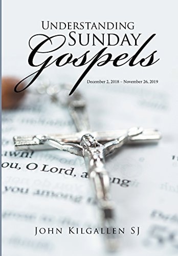 Understanding Sunday Gospels December 27, 2018-November 26, 2019
