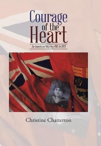 Courage of the Heart An American Odyssey 1915 to 1923