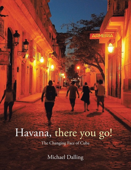 Havana, there you go!: The Changing Face of Cuba