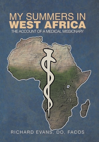 My Summers in West Africa The Account of a Medical Missionary
