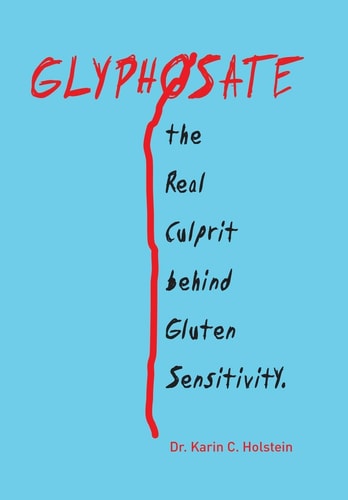 GLYPHOSATE, the Real Culprit Behind Gluten Sensitivity