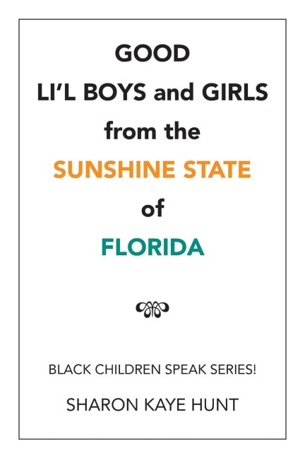 Good Lil Boys and Girls from the Sunshine State of Florida: Black Children Speak Series!