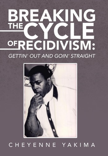 Breaking the Cycle of Recidivism Gettin' Out and Goin' Straight