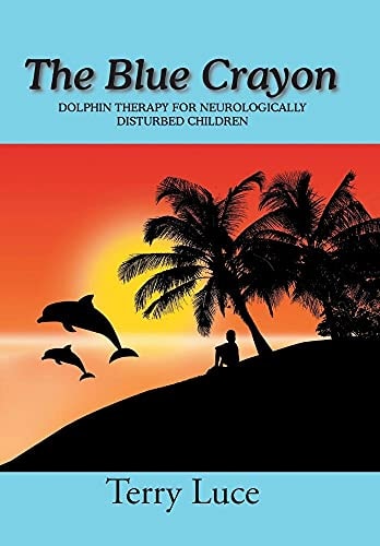 The Blue Crayon Dolphin Therapy for Neurologically Disturbed Children