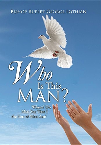 Who Is This Man? Whom' Do Men Say That I the Son of Man Am?