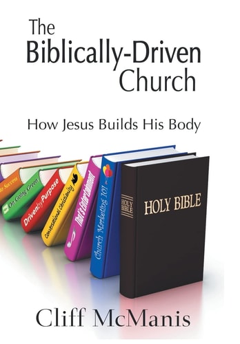 The Biblically-Driven Church How Jesus Builds His Body: How Jesus Builds His Body