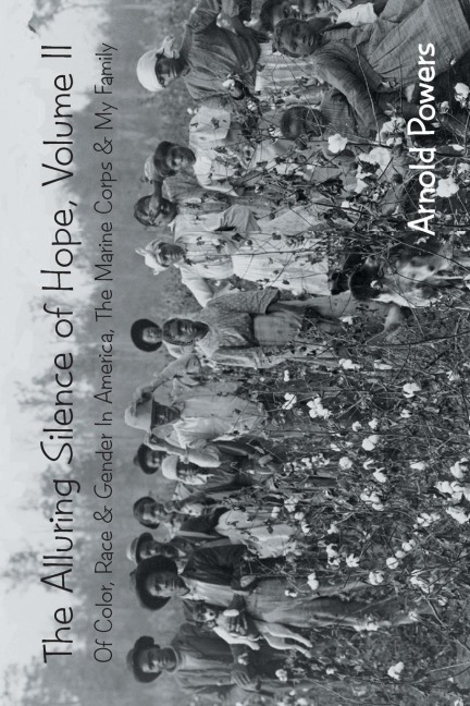 The Alluring Silence of Hope: Of Color, Race & Gender in America, The Marine Corps & My Family