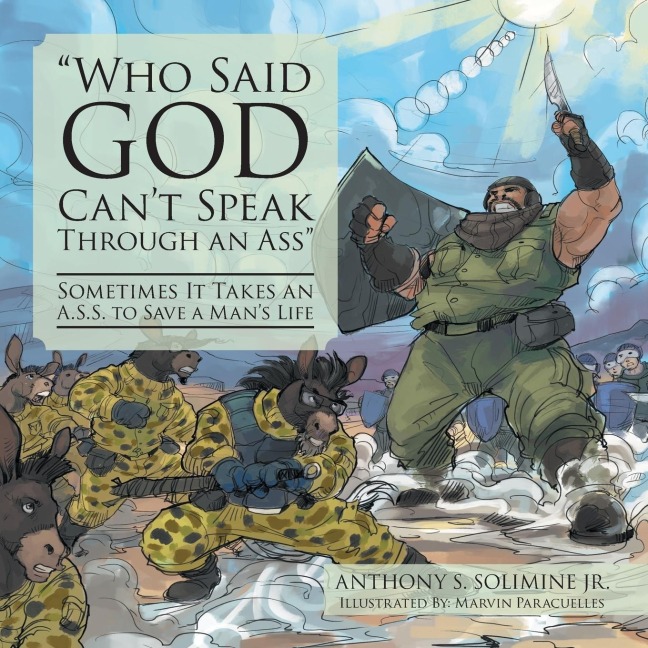 Who Said God Cant Speak Through an Ass: Sometimes It Takes an A.S.S. to Save a Mans Life