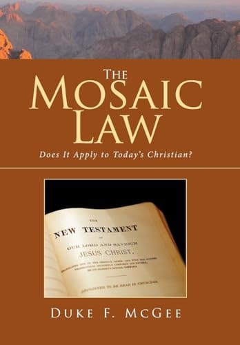 The Mosaic Law Does It Apply to Today's Christian?