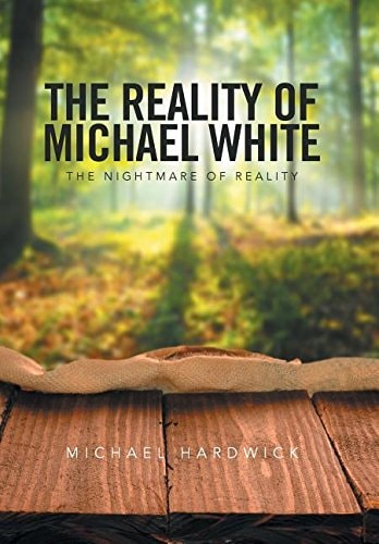 The Reality of Michael White The Nightmare of Reality