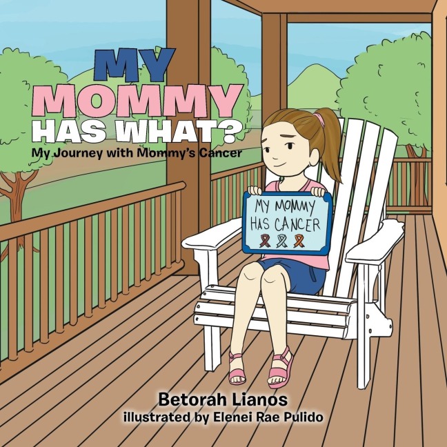 My Mommy Has What?: My Journey with Mommys Cancer