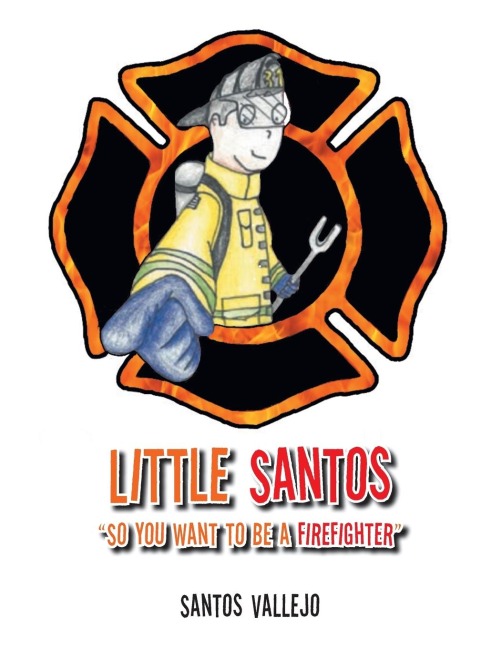 Little Santos So you want to be a firefighter