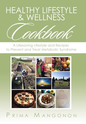 Healthy Lifestyle & Wellness Cookbook A Lifesaving Lifestyle and Recipes to Prevent and Treat Metabolic Syndrome