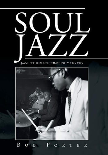 Soul Jazz Jazz in the Black Community, 1945-1975