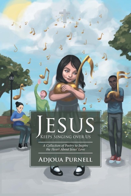 Jesus Keeps Singing over Us: A Collection of Poetry to Inspire the Heart About Jesus Love