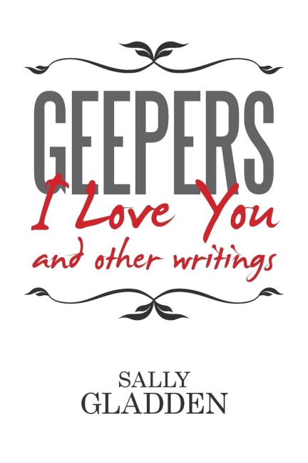 Geepers, I Love You: and other writings