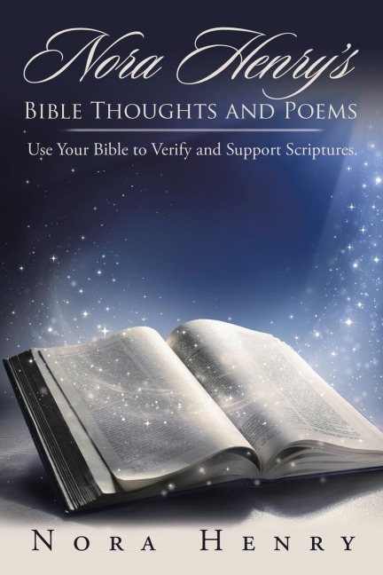 Nora Henrys Bible Thoughts and Poems: Use Your Bible to Verify and Support Scriptures.